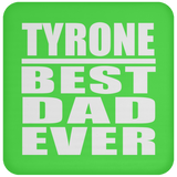 Tyrone Best Dad Ever - Drink Coaster