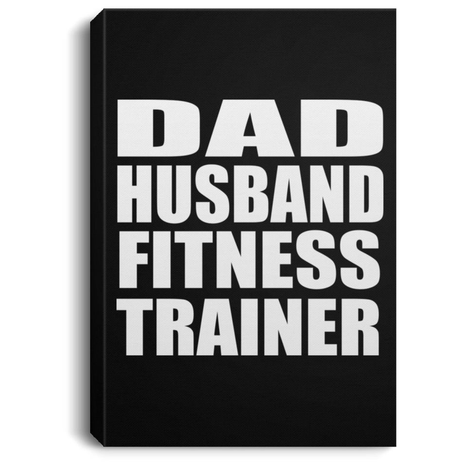 Dad Husband Fitness Trainer - Canvas Portrait