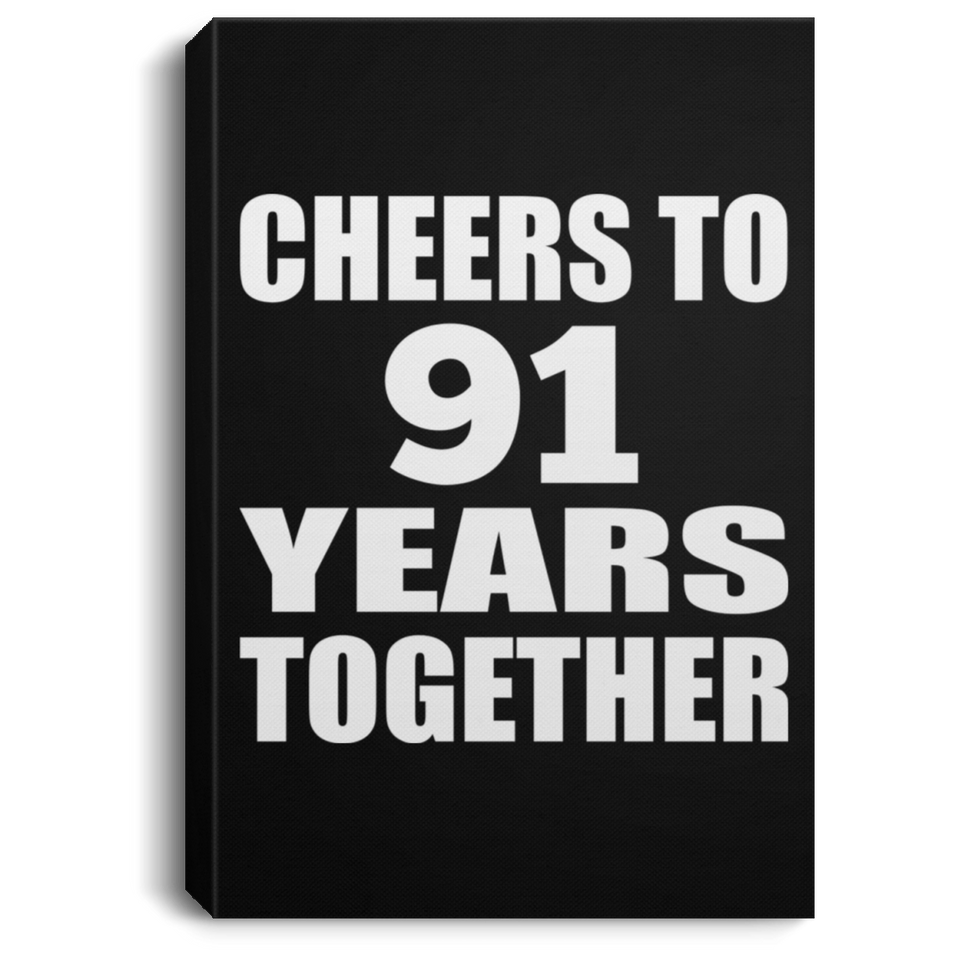 91st Anniversary Cheers To 91 Years Together - Canvas Portrait