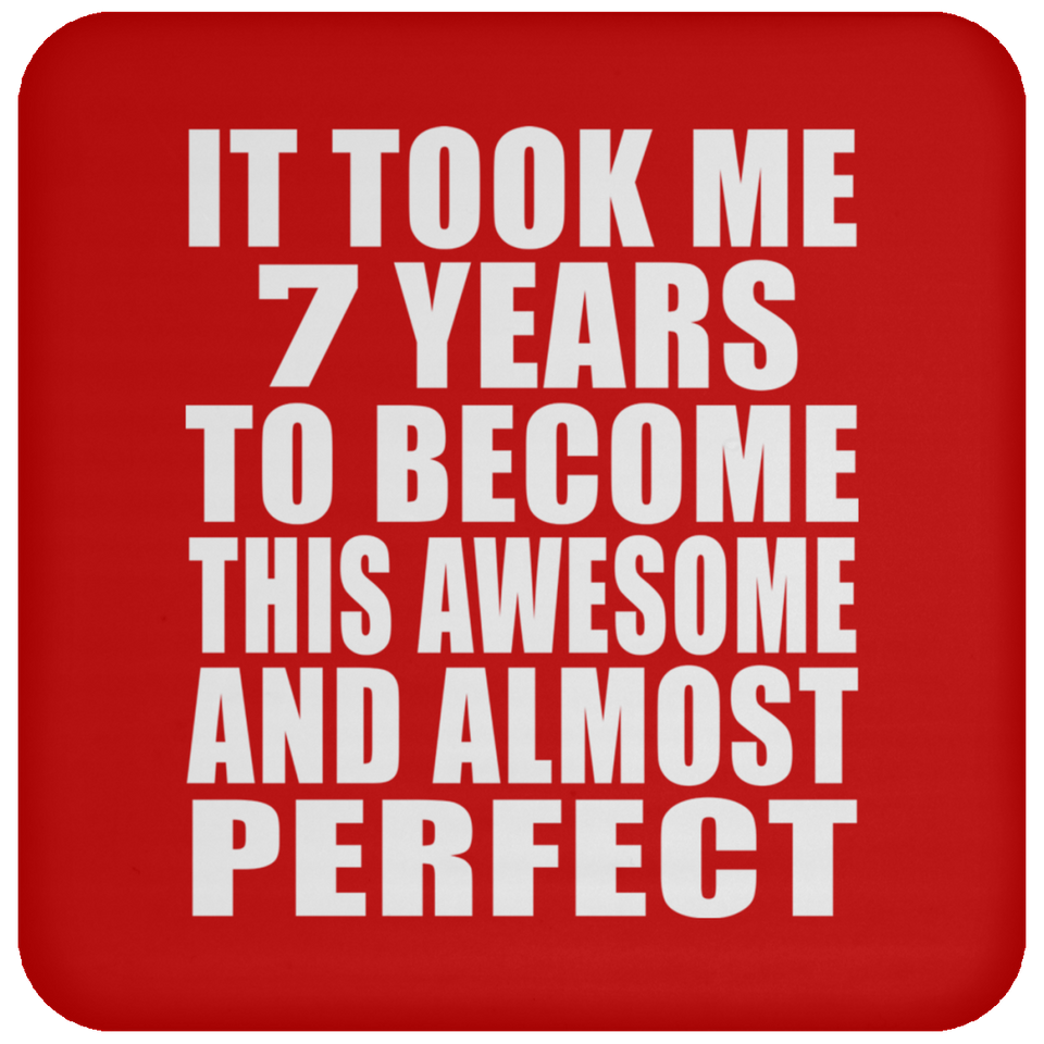 7th Birthday Took 7 Years To Become Awesome & Perfect - Drink Coaster