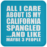 All I Care About Is My California Spangled - Drink Coaster
