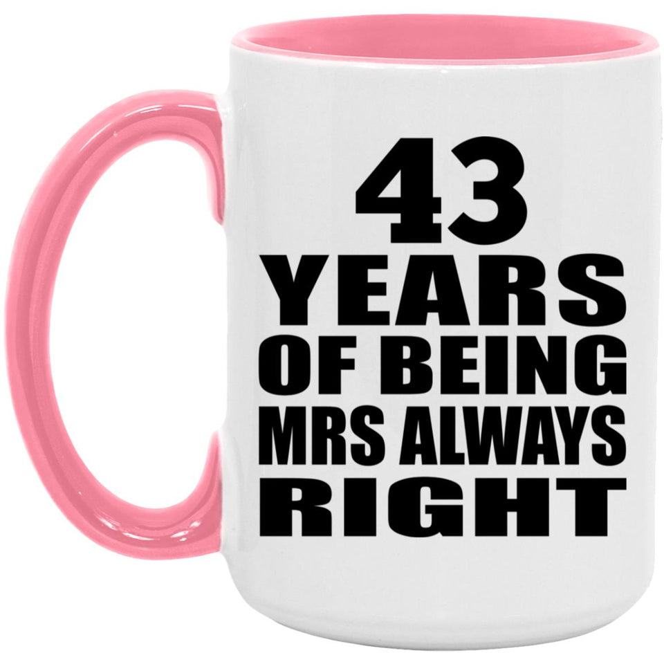 43rd Anniversary 43 Years of Being Mrs Always Right - 15oz Accent Mug Pink