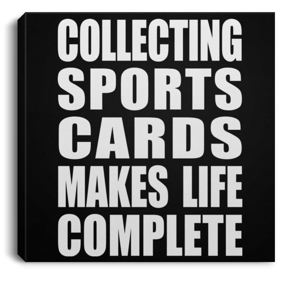 Collecting Sports Cards Makes Life Complete - Canvas Square