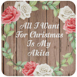 All I Want For Christmas Is My Akita - Drink Coaster B