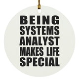 Being Systems Analyst Makes Life Special - Circle Ornament