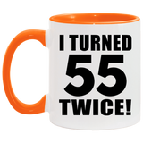 110th Birthday I Turned 55 Twice - 11oz Accent Mug Orange