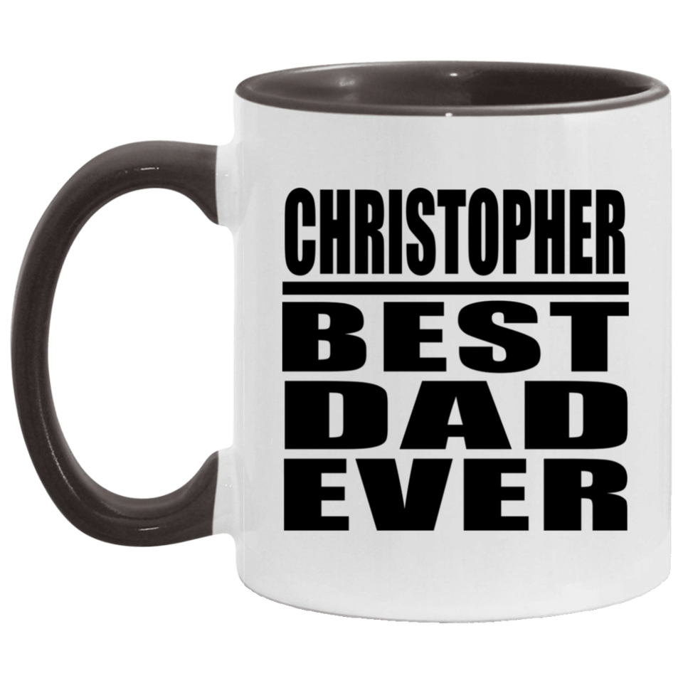 Christopher Best Dad Ever - 11oz Accent Mug Black