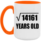 119th Birthday Square Root of 14161 Years Old - 15oz Accent Mug Orange