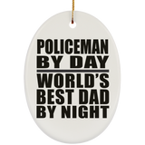 Policeman By Day World's Best Dad By Night - Oval Ornament