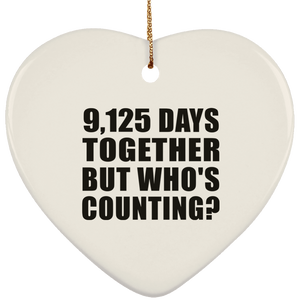 25th Anniversary 9,125 Days Together But Who's Counting - Heart Ornament