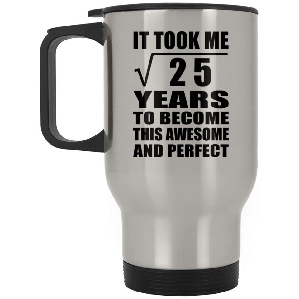 5th Birthday Took Square Root of 25 Years To Awesome - Silver Travel Mug