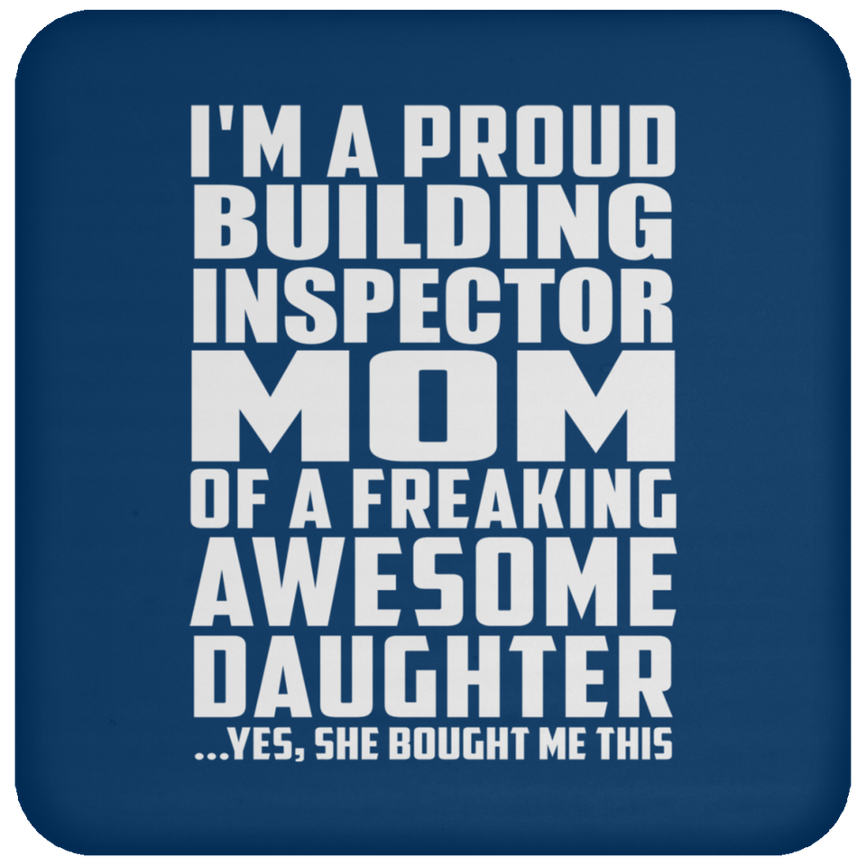 Proud Building Inspector Mom Of Awesome Daughter - Drink Coaster