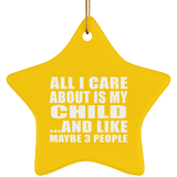 All I Care About Is My Child - Star Ornament
