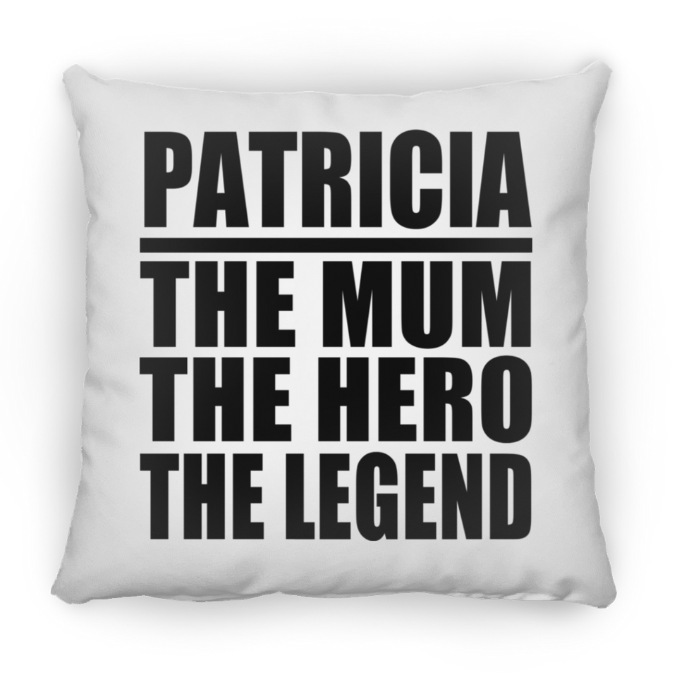 Patricia The Mum The Hero The Legend - Throw Pillow