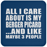 All I Care About Is My Berger Picard - Drink Coaster