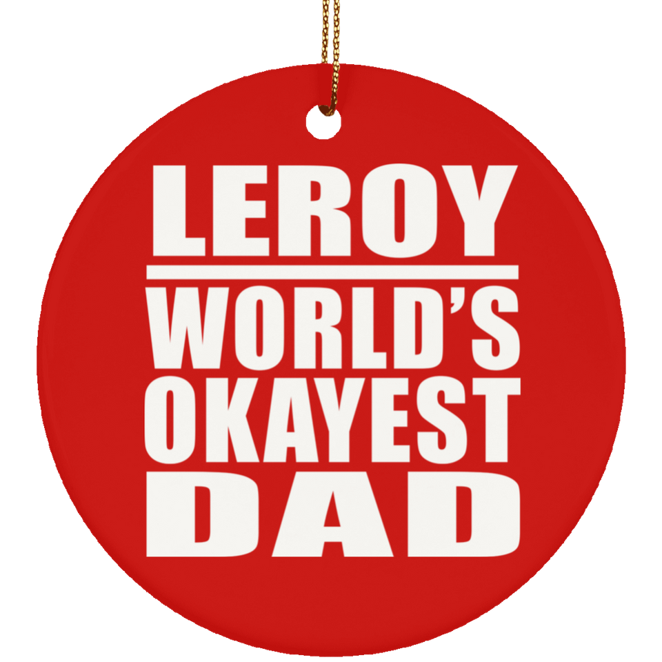 Leroy World's Okayest Dad - Circle Ornament