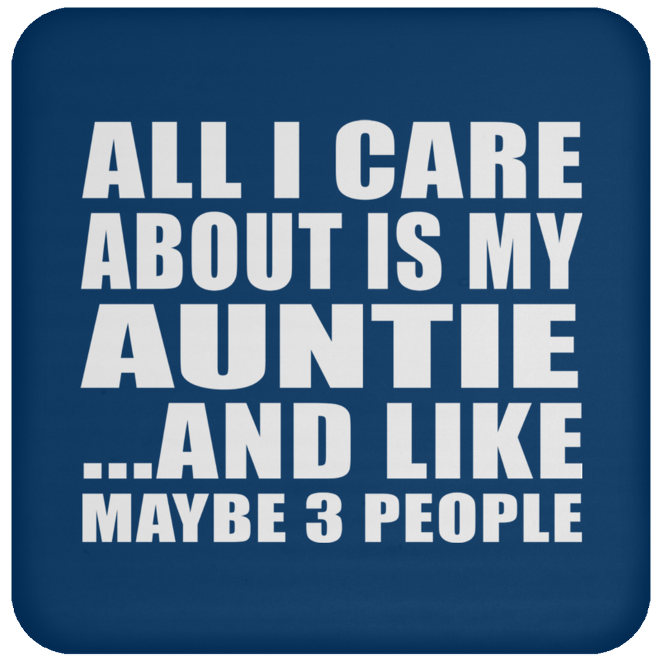 All I Care About Is My Auntie - Drink Coaster