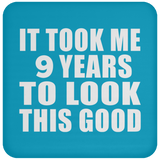 9th Birthday Took Me 9 Years To Look This Good - Drink Coaster