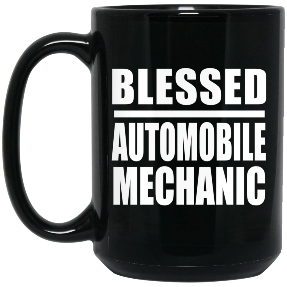 Blessed Automobile Mechanic - 15oz Coffee Mug Black