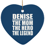 Denise The Mom The Hero The Legend - Heart Ornament