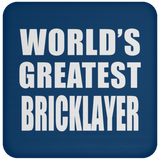 World's Greatest Bricklayer - Drink Coaster