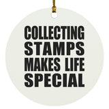 Collecting Stamps Makes Life Special - Circle Ornament