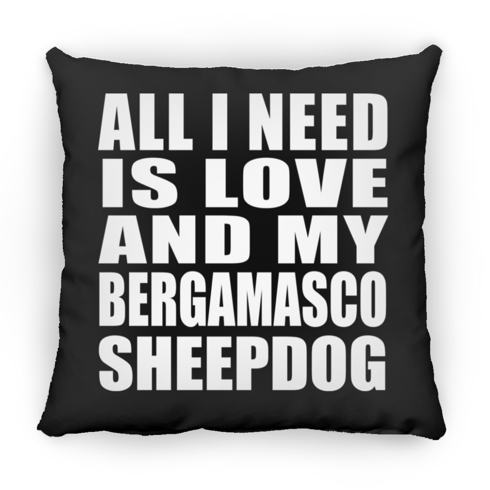 All I Need Is Love And My Bergamasco Sheepdog - Throw Pillow Black