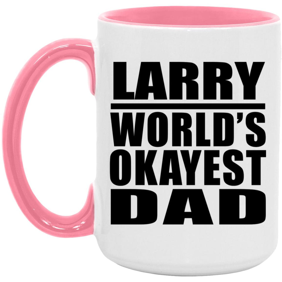 Larry World's Okayest Dad - 15oz Accent Mug Pink