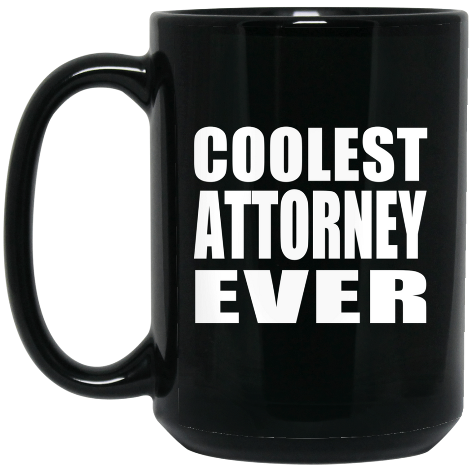 Coolest Attorney Ever - 15 Oz Coffee Mug Black
