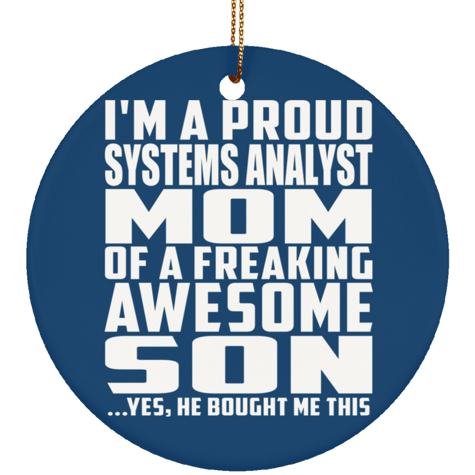 Proud Systems Analyst Mom Of Awesome Son - Circle Ornament