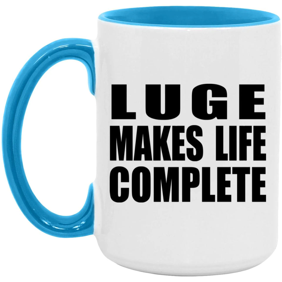 Luge Makes Life Complete - 15oz Accent Mug Blue