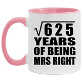 25th Anniversary Square Root of 625 Years of Being Mrs Right - 11oz Accent Mug Pink