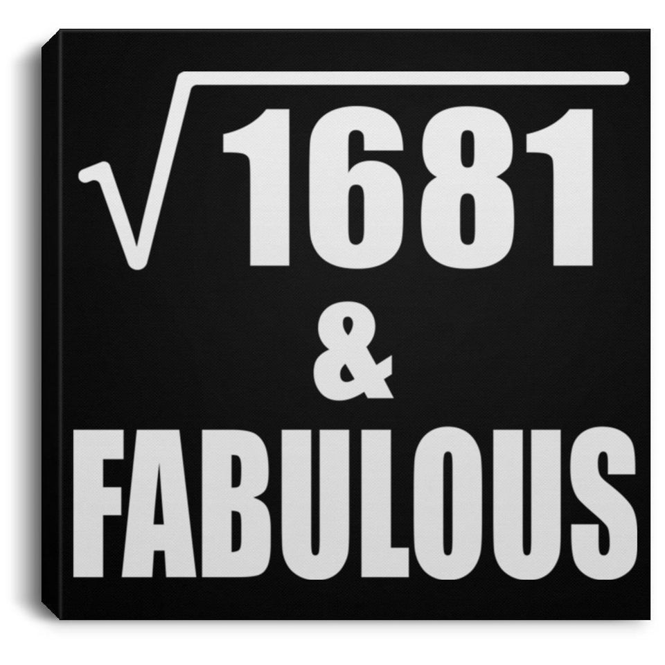 41st Birthday Square Root of 1681 & Fabulous - Canvas Square