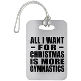 All I Want For Christmas Is More Gymnastics - Luggage Bag Tag