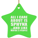 All I Care About Is Sphynx - Star Ornament