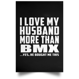 I Love My Husband More Than BMX - Poster Portrait