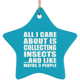 All I Care About Is Collecting Insects - Star Ornament