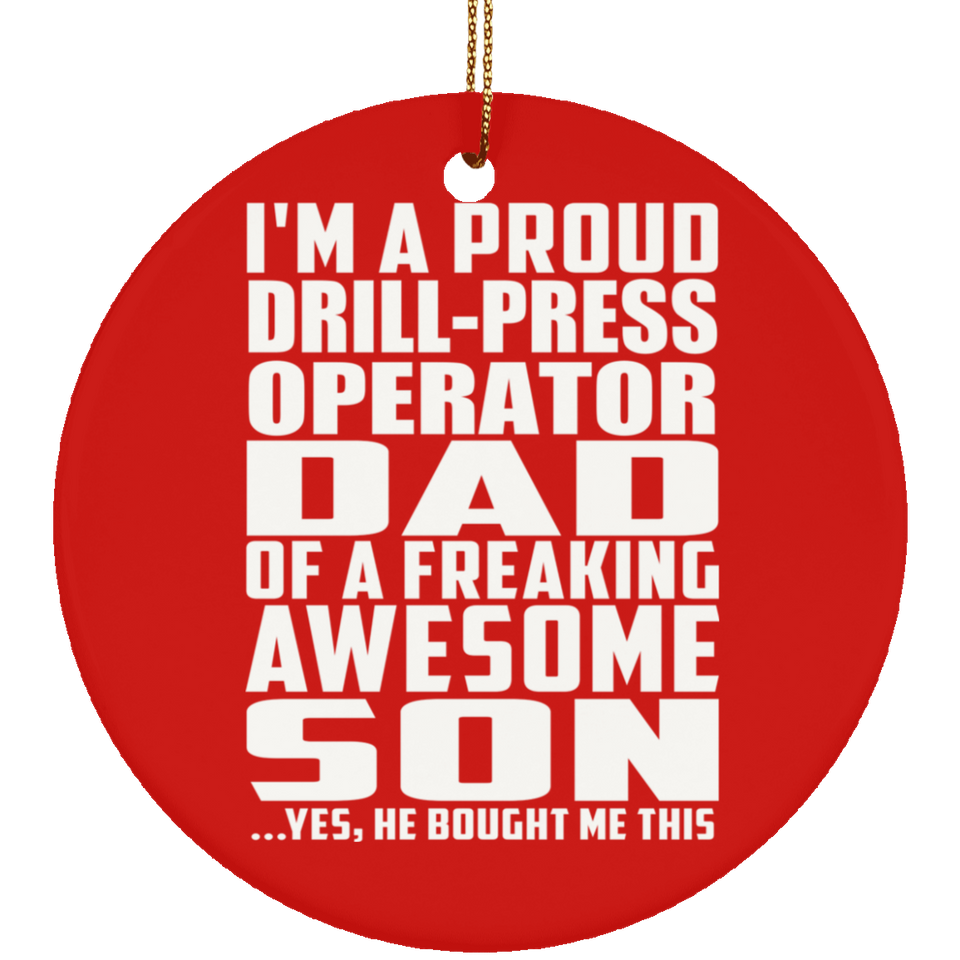 Proud Drill-Press Operator Dad Of Awesome Son - Circle Ornament