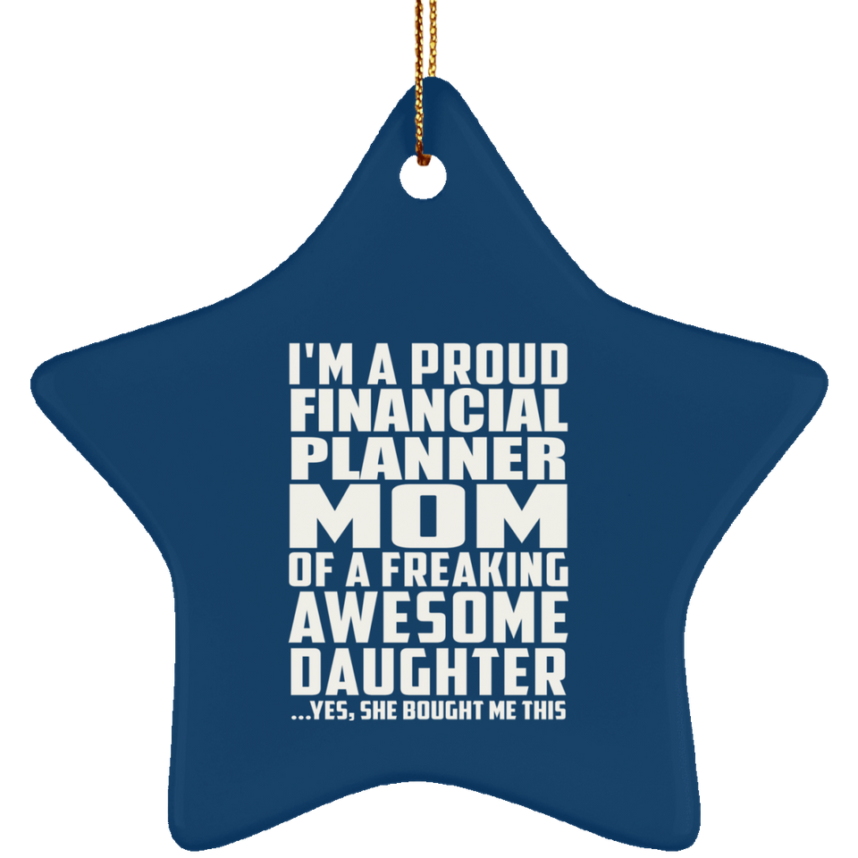 Proud Financial Planner Mom Of Awesome Daughter - Star Ornament
