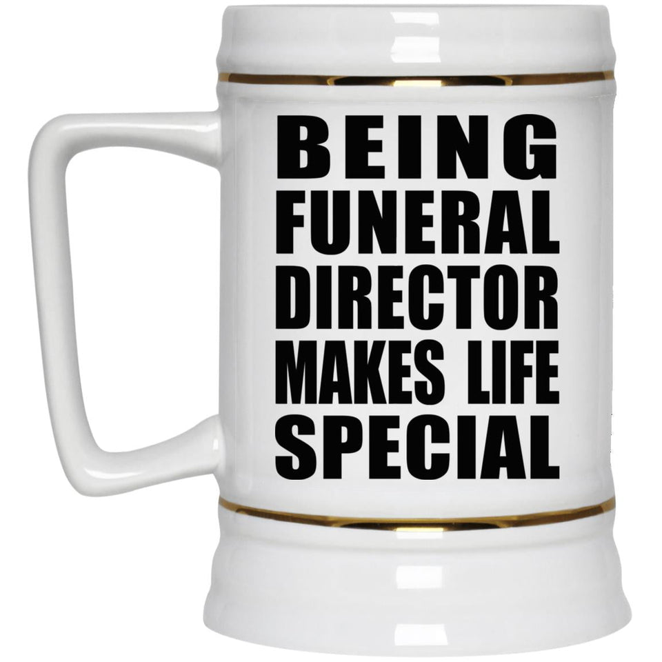 Being Funeral Director Makes Life Special - Beer Stein