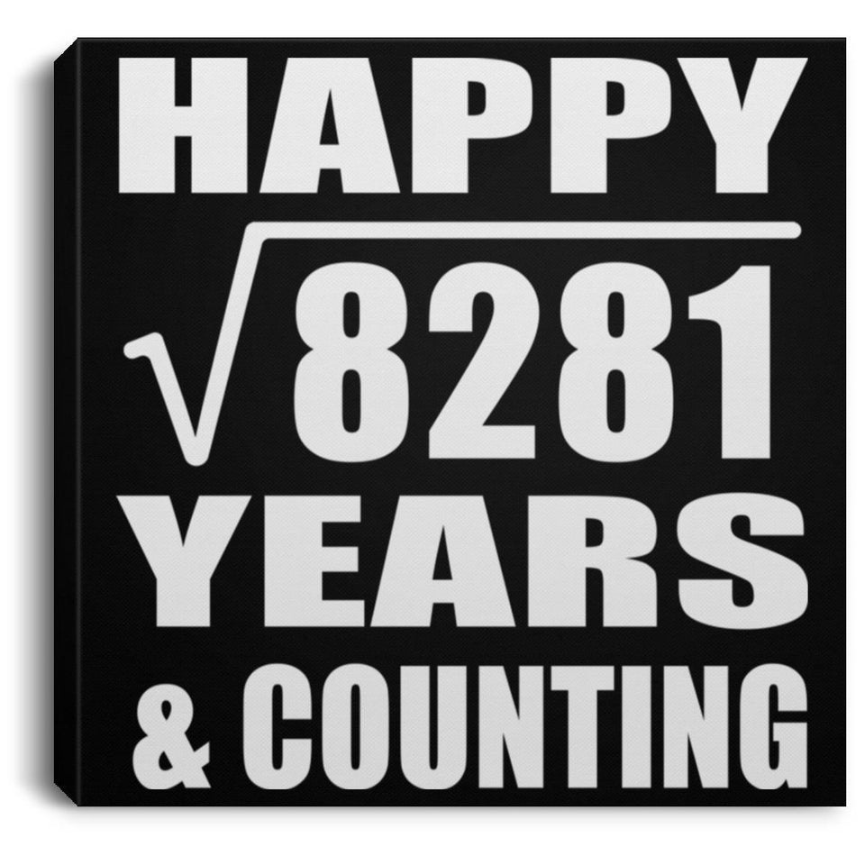 Happy 91st Anniversary Square Root of 8281 Years & Counting - Canvas Square