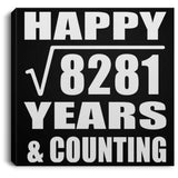 Happy 91st Anniversary Square Root of 8281 Years & Counting - Canvas Square