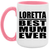 Loretta Best Mum Ever - 15oz Accent Mug Pink