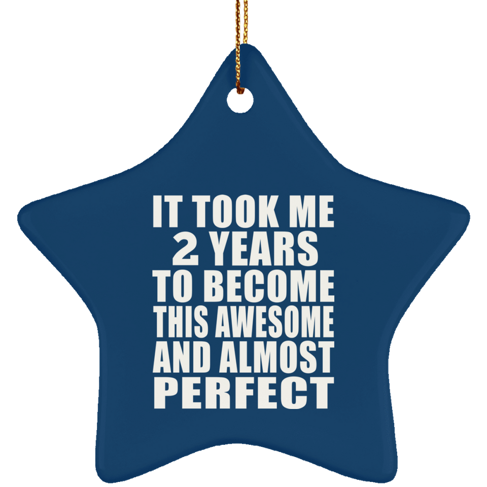 2nd Birthday Took 2 Years To Become Awesome & Perfect - Star Ornament
