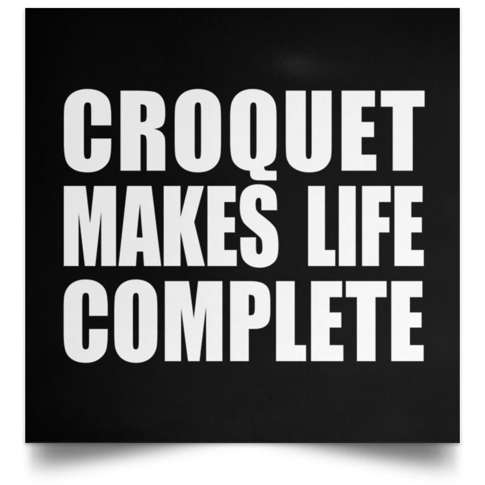 Croquet Makes Life Complete - Poster Square