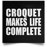 Croquet Makes Life Complete - Poster Square