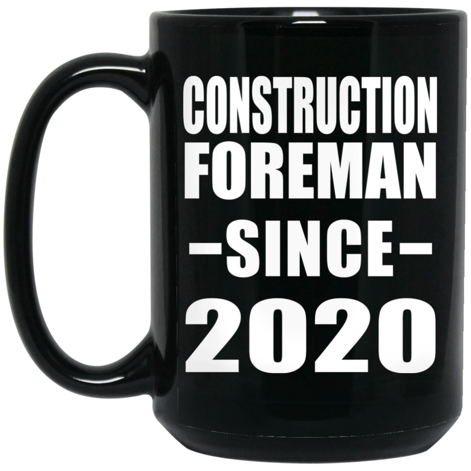 Construction Foreman Since 2020 - 15oz Coffee Mug Black