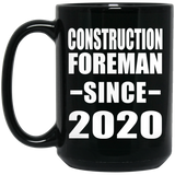 Construction Foreman Since 2020 - 15oz Coffee Mug Black
