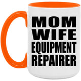 Mom Wife Equipment Repairer - 15oz Accent Mug Orange