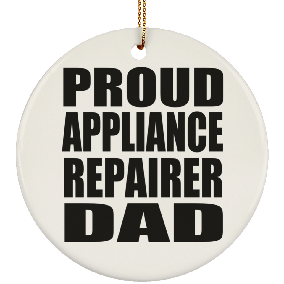 Proud Appliance Repairer Dad - Circle Ornament